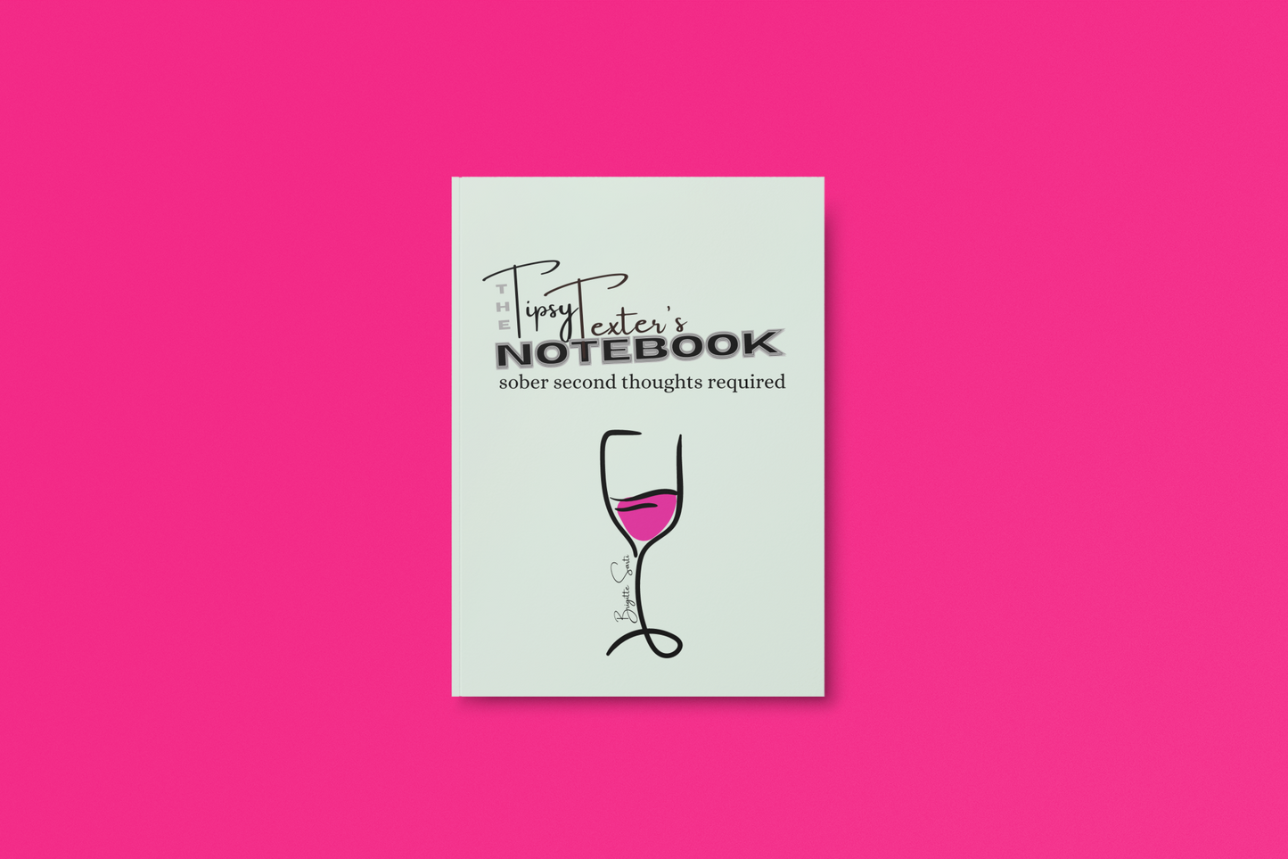 The Tipsy Texter's Notebook; sober second thoughts required!